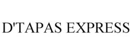 D'TAPAS EXPRESS trademark