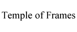 TEMPLE OF FRAMES trademark