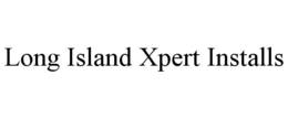 LONG ISLAND XPERT INSTALLS trademark