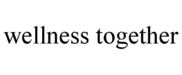 WELLNESS TOGETHER trademark