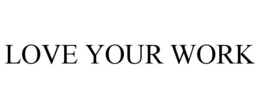 LOVE YOUR WORK trademark