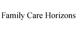 FAMILY CARE HORIZONS trademark