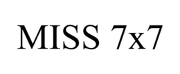 MISS 7X7 trademark