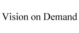 VISION ON DEMAND trademark