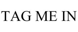 TAG ME IN trademark