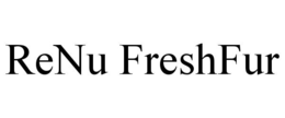 RENU FRESHFUR trademark