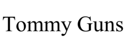 TOMMY GUNS trademark