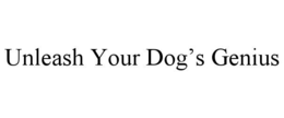UNLEASH YOUR DOG’S GENIUS trademark