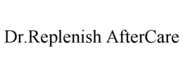 DR.REPLENISH AFTERCARE trademark