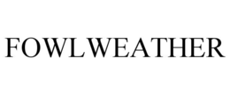 FOWLWEATHER trademark