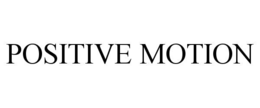 POSITIVE MOTION trademark