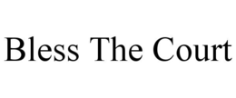 BLESS THE COURT trademark