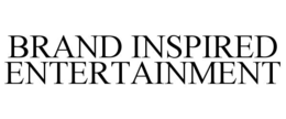 BRAND INSPIRED ENTERTAINMENT trademark