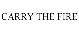 CARRY THE FIRE trademark