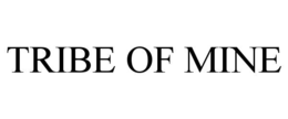 TRIBE OF MINE trademark