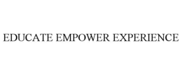 EDUCATE EMPOWER EXPERIENCE trademark