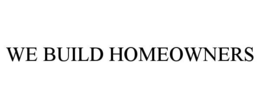 WE BUILD HOMEOWNERS trademark