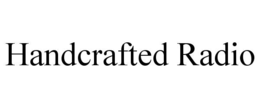 HANDCRAFTED RADIO trademark