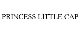 PRINCESS LITTLE CAP trademark