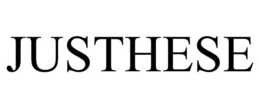 JUSTHESE trademark