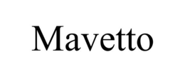 MAVETTO trademark