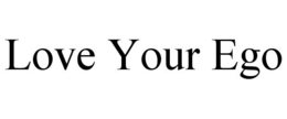 LOVE YOUR EGO trademark