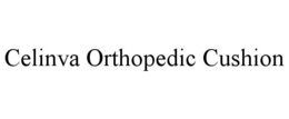 CELINVA ORTHOPEDIC CUSHION trademark