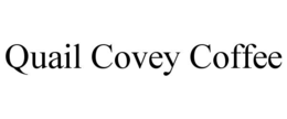 QUAIL COVEY COFFEE trademark
