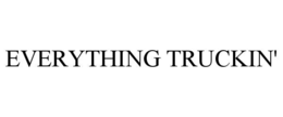 EVERYTHING TRUCKIN' trademark