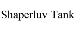 SHAPERLUV TANK trademark