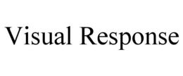 VISUAL RESPONSE trademark