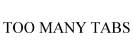 TOO MANY TABS trademark