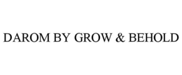 DAROM BY GROW & BEHOLD trademark