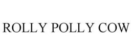 ROLLY POLLY COW trademark
