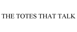 THE TOTES THAT TALK trademark
