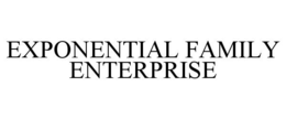 EXPONENTIAL FAMILY ENTERPRISE trademark