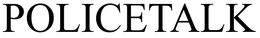 POLICETALK trademark