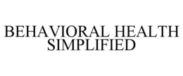 BEHAVIORAL HEALTH SIMPLIFIED trademark