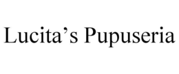 LUCITA’S PUPUSERIA trademark