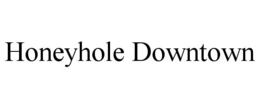 HONEYHOLE DOWNTOWN trademark