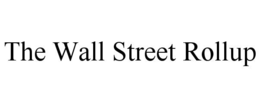 THE WALL STREET ROLLUP trademark
