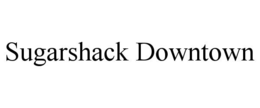 SUGARSHACK DOWNTOWN trademark