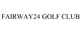 FAIRWAY24 GOLF CLUB trademark