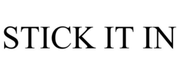 STICK IT IN trademark