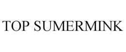 TOP SUMERMINK trademark