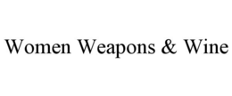 WOMEN WEAPONS & WINE trademark