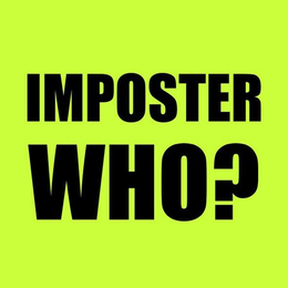 IMPOSTER WHO? trademark