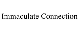 IMMACULATE CONNECTION trademark