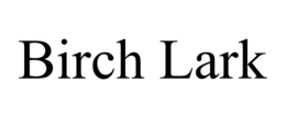BIRCH LARK trademark