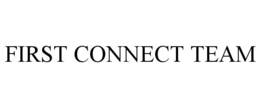 FIRST CONNECT TEAM trademark